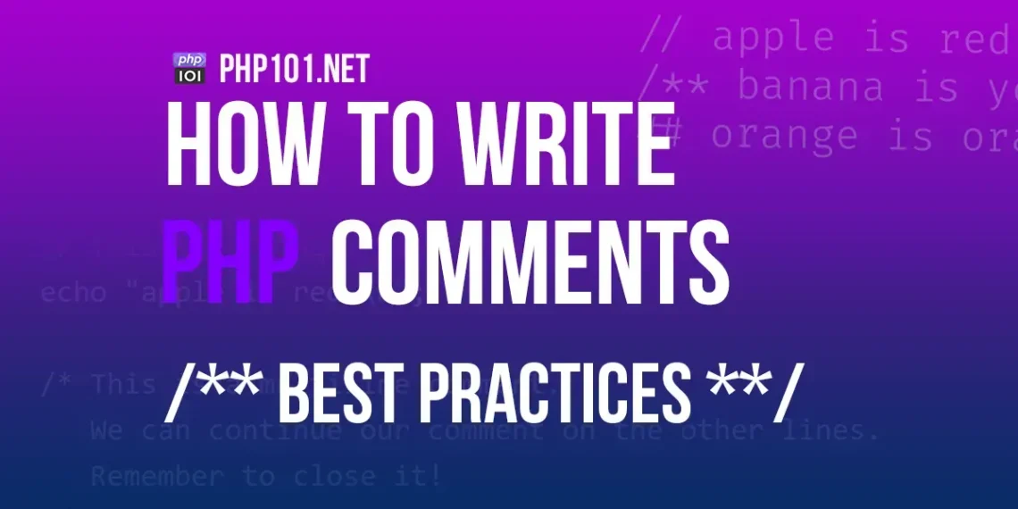 PHP101.net - How to Write PHP Comments (and best practices)