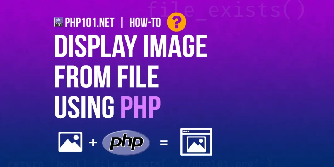 PHP101.Net - How to display image from file using PHP